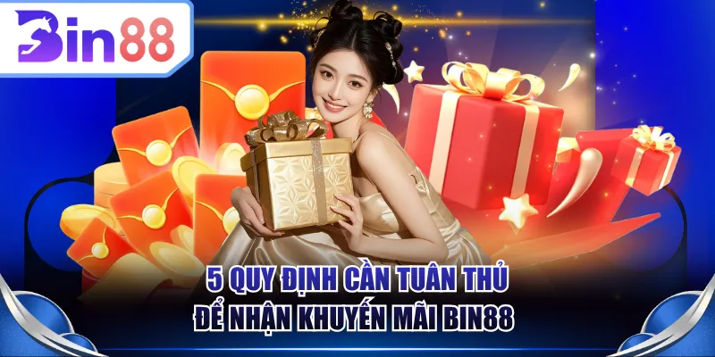 5 quy định cần tuân thủ để nhận khuyến mãi BIN88