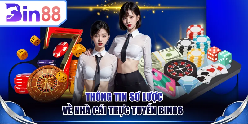Thông tin sơ lược về nhà cái trực tuyến BIN88